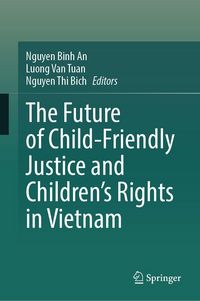 Produktbild: The Future of Child-Friendly Justice and Children's Rights in Vietnam