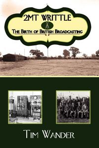 Produktbild: 2mt Writtle - The Birth of British Broadcasting