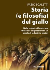 Produktbild: Storia (e filosofia) del giallo. Dalle origini a Chesterton, riflessioni e digressioni su un secolo di indagini e misteri
