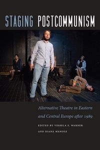 Produktbild: Staging Postcommunism: Alternative Theatre in Eastern and Central Europe After 1989