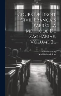 Produktbild: Cours De Droit Civil Fran&ccedil;ais D'apr&egrave;s La M&eacute;thode De Zachariae, Volume 2...