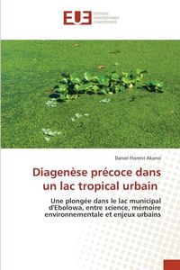 Produktbild: Diagen&egrave;se pr&eacute;coce dans un lac tropical urbain