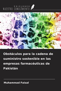 Produktbild: Obst&aacute;culos para la cadena de suministro sostenible en las empresas farmac&eacute;uticas de Pakist&aacute;n