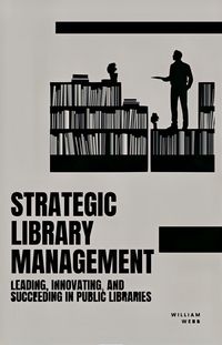 Produktbild: Strategic Library Management: Leading, Innovating, and Succeeding in Public Libraries