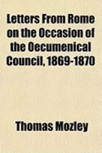 Produktbild: Letters from Rome on the Occasion of the Oecumenical Council, 1869-1870