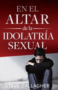 Produktbild: En el altar de la idolatr&iquest;&iquest;a sexual = At the Altar of Sexual Idolatry