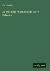 Produktbild: De Euripidis Phoenissarum Parte Extrema