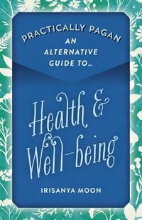 Produktbild: Practically Pagan - An Alternative Guide to Health & Well-Being