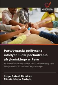 Produktbild: Partycypacja polityczna m&iquest;odych ludzi pochodzenia afryka&iquest;skiego w Peru
