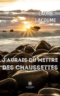 Produktbild: Lacoume, L: J'aurais d&ucirc; mettre des chaussettes
