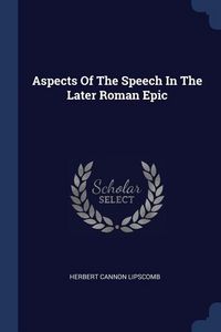 Produktbild: Aspects Of The Speech In The Later Roman Epic