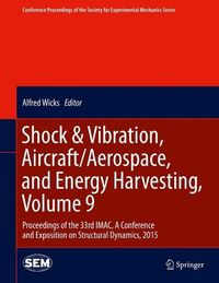 Bild vom Artikel Shock & Vibration, Aircraft/Aerospace, and Energy Harvesting, Volume 9 vom Autor Alfred Wicks