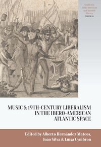 Produktbild: Music and Nineteenth-Century Liberalism in the Ibero-American Atlantic Space