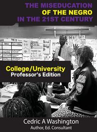 Produktbild: The MISEDUCATION of the Negro in the 21st Century- College/University Teacher's Edition