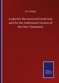 Produktbild: A plea for the received Greek text and for the Authorised version of the New Testament