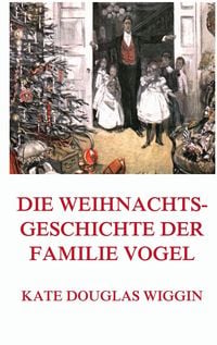 Produktbild: Wiggin, K: Weihnachtsgeschichte der Familie Vogel