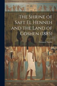 Produktbild: The Shrine of Saft El Henneh and the Land of Goshen (1885)