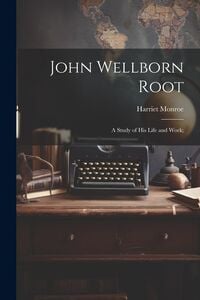 Produktbild: John Wellborn Root; a Study of his Life and Work;