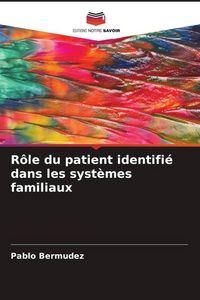 Produktbild: R&ocirc;le du patient identifi&eacute; dans les syst&egrave;mes familiaux