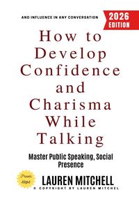 Produktbild: How to Develop Confidence and Charisma While Talking: