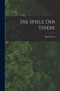Produktbild: Die Spiele Der Thiere