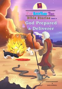 Bild vom Artikel God Prepared A Deliverer (The BackYard Trio Bible Stories, #10) vom Autor Jason Burkhardt