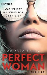 Bild vom Artikel Perfect Woman – Was weißt du wirklich über sie? - vom Autor Andrea Bartz