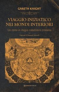 Produktbild: Viaggio iniziatico nei mondi interiori. Un corso in magia cabalistica cristiana