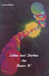 Produktbild: Leben und Sterben des Benno W.