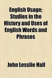 Produktbild: English Usage; Studies in the History and Uses of English Words and Phrases