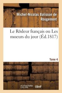 Produktbild: Le R&ocirc;deur Fran&ccedil;ais Ou Les Moeurs Du Jour. Tome 4