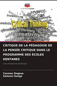 Produktbild: Critique De La P&eacute;dagogie De La Pens&eacute;e Critique Dans Le Programme des &Eacute;coles Kenyanes