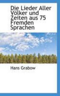 Produktbild: Die Lieder Aller V Lker Und Zeiten Aus 75 Fremden Sprachen