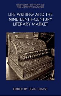 Produktbild: Life Writing and the Nineteenth-Century Literary Market