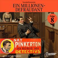 Produktbild: Ein Millionen-Defraudant (Nat Pinkerton - Der K&ouml;nig der Detectivs, Folge 8)