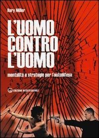 Produktbild: L' uomo contro l'uomo. Mentalit&agrave; e strategie per l'autodifesa