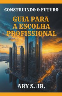Produktbild: Construindo o Futuro Guia para a Escolha Profissional