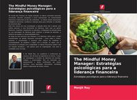 Produktbild: The Mindful Money Manager: Estrat&eacute;gias psicol&oacute;gicas para a lideran&ccedil;a financeira