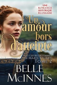 Produktbild: Un amour hors d'atteinte (Les coeurs des dames de Marie Stuart, #2)