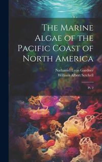 Produktbild: The Marine Algae of the Pacific Coast of North America: Pt. 2