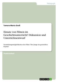 Produktbild: Einsatz von Filmen im Geschichtsunterricht? Diskussion und Unterrichtsentwurf