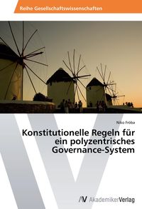 Produktbild: Konstitutionelle Regeln f&uuml;r ein polyzentrisches Governance-System
