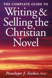 Produktbild: The Complete Guide To Writing & Selling The Christian Novel
