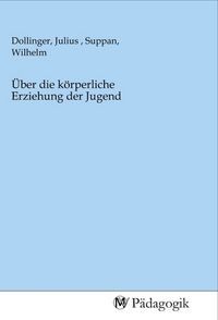 Produktbild: &Uuml;ber die k&ouml;rperliche Erziehung der Jugend