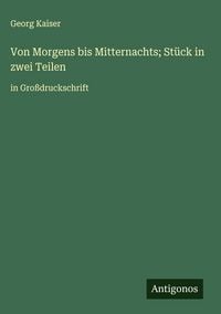 Produktbild: Von Morgens bis Mitternachts; St&uuml;ck in zwei Teilen