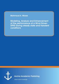 Bild vom Artikel Modeling, Analysis and Enhancement of the performance of a Wind Driven DFIG During steady state and transient conditions vom Autor Mohmoud Mossa