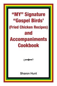 Produktbild: My" Signature "Gospel Birds' (Fried Chicken Recipes) and Accompaniments Cookbook