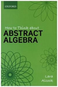 Produktbild: How to Think About Abstract Algebra