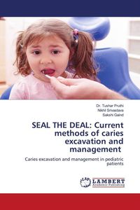 Produktbild: SEAL THE DEAL: Current methods of caries excavation and management
