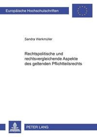 Bild vom Artikel Rechtspolitische und rechtsvergleichende Aspekte des geltenden Pflichtteilsrechts vom Autor Sandra Werkmüller